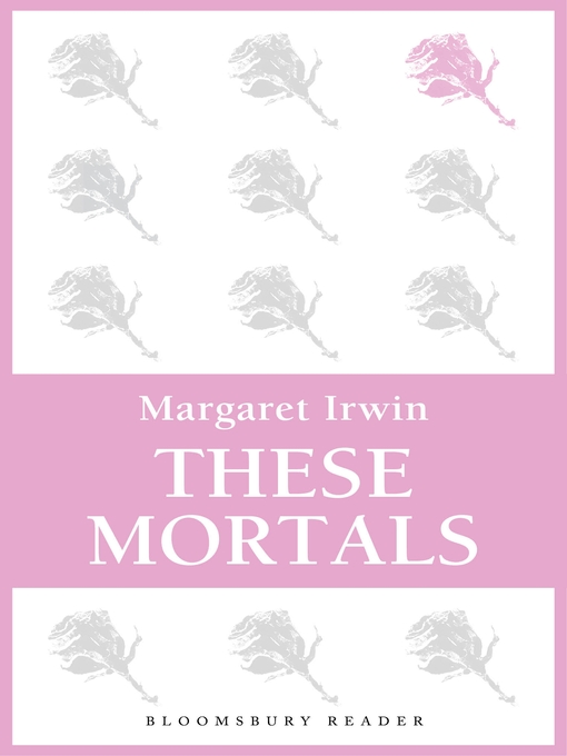 Title details for These Mortals by Margaret Irwin - Available